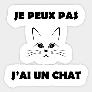 JE PEUX PAS J'AI UN CHAT Sticker